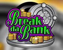 Break da Bank Break da Bank