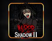Blood & Shadow 2 Blood & Shadow 2
