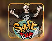 Skate or Die Skate or Die